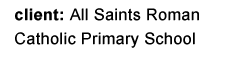 client: All Saints Roman Catholic Primary School