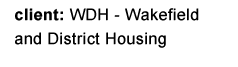 client: WDH - Wakefield and District Housing